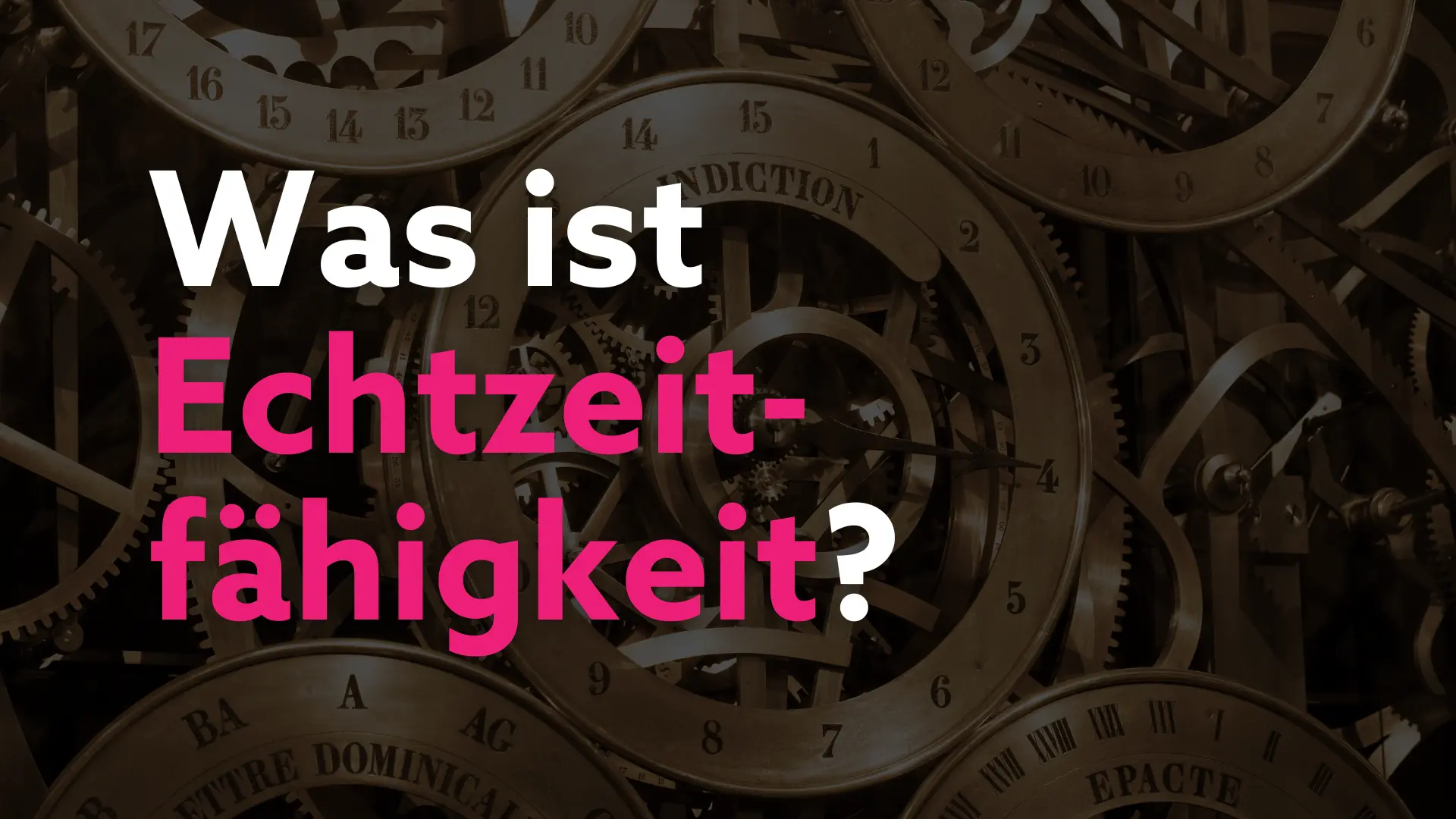 Ein goldenes Uhrwerk im Hintergund mit dem Titel "Was ist Echtzeitfähigkeit?" im Vordergrund.